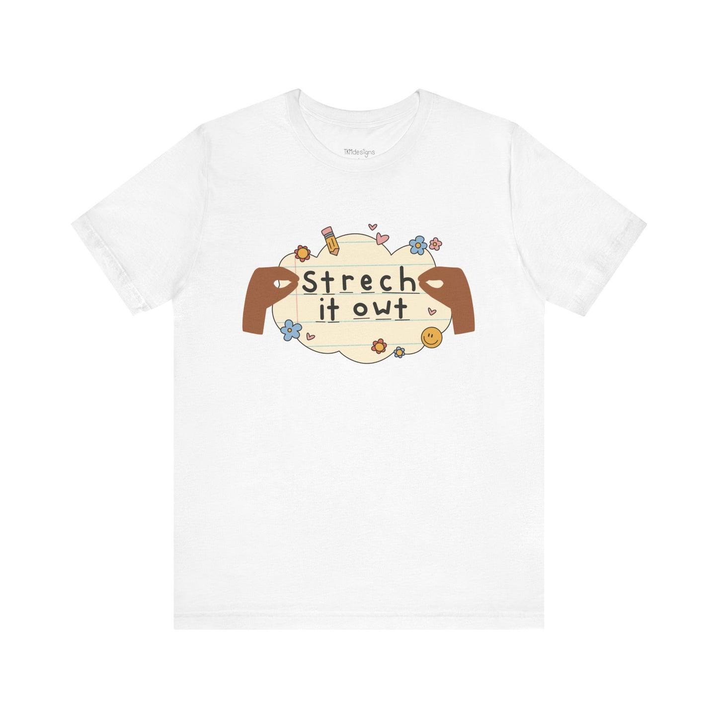 Stretch it Out Shirt Kindergarten First Grade Teachers